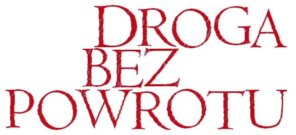 Droga bez powrotu aktorzy - poznaj obsadę i ich role w filmie